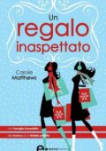Carole Matthews - Un regalo inaspettato (2013)