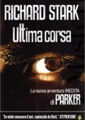 Richard Stark - Parker ultima corsa (2008)