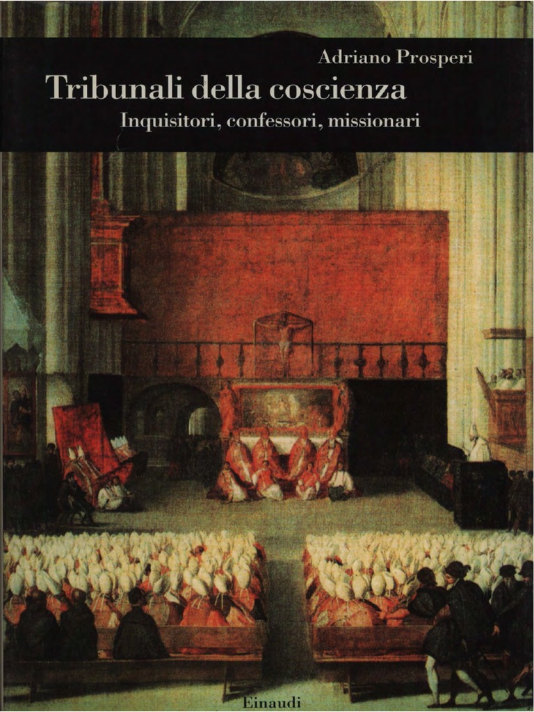 Adriano Prosperi-Tribunali della coscienza. Inquisitori, confessori, missionari-Einaudi (1996).pdf