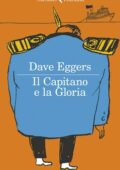 Dave Eggers - Il Capitano e la Gloria (2020)