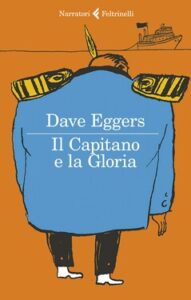 Dave Eggers – Il Capitano e la Gloria (2020)