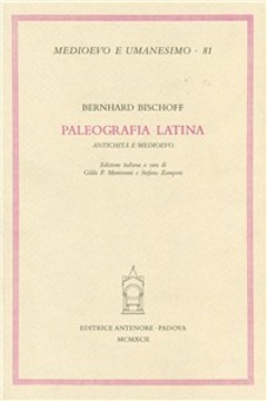 Paleografia latina. Antichità e Medioevo - Bernhard Bischoff - Libro - Antenore - Medioevo e umanesimo | IBS