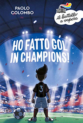 Ho fatto gol in Champions! di [Paolo Colombo]