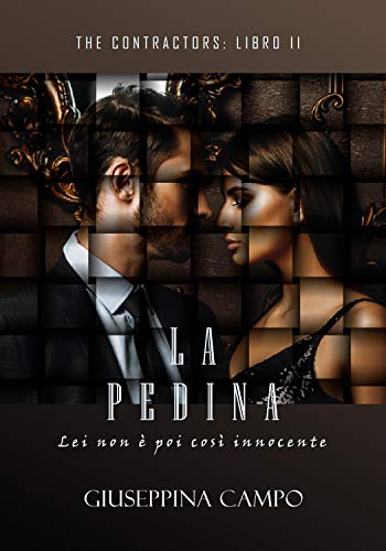 LA PEDINA: Lei non è poi così innocente (The Contractors Vol. 2) di [Giuseppina Campo]