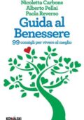 Nicoletta Carbone, Alberto Pellai, Paola Reverso - Guida al benessere (2012)