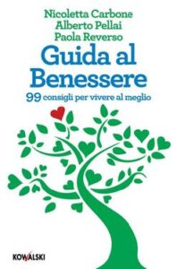 Nicoletta Carbone, Alberto Pellai, Paola Reverso – Guida al benessere (2012)
