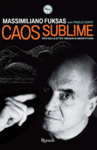 Massimiliano Fuksas, Paolo Conti – Caos sublime (2011)