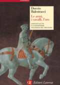 Duccio Balestracci - Le armi, i cavalli, l'oro (2015)
