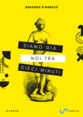 Gerardo D'Orrico - Siamo già noi tra dieci minuti (2020)
