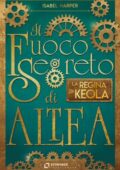 Isabel Harper - Il fuoco segreto di Altea. La regina di Keola (2020)