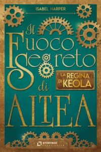 Isabel Harper – Il fuoco segreto di Altea. La regina di Keola (2020)