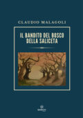 img Claudio Malagoli - Il bandito del bosco della Saliceta (2020)