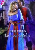 Terri Brisbin - La favorita del re (2016)