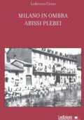img Lodovico Corio - Milano in ombra. Abissi plebei (2016)