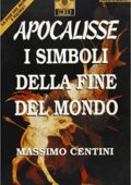 Massimo Centini - Apocalisse. I Simboli della Fine del Mondo