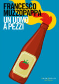 Francesco Muzzopappa - Un uomo a pezzi (2020)
