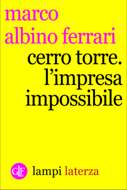 Marco Albino Ferrari – Cerro Torre. L’impresa impossibile (2015)