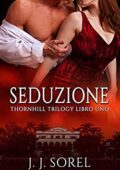 img J. J. Sorel - Thornhill Trilogy Vol. 1 Seduzione (2020)