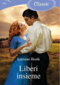 Lorraine Heath - Liberi insieme (2013)