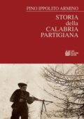 Pino Ippolito Armino - Storia della Calabria partigiana (2020)