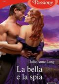 Julie Anne Long - Sorelle Holt Vol. 1. La bella e la spia (2016)