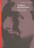 img Francesco Cassata - A destra del fascismo. Profilo politico di Julius Evola (2003)
