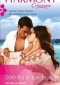 Michelle Smart - Solo fra le tue braccia (2016)