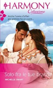Michelle Smart – Solo fra le tue braccia (2016)