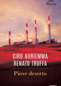 Ciro Auriemma, Renato Troffia - Piove deserto (2019)