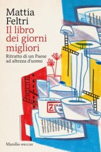 Mattia Feltri – Il libro dei giorni migliori (2020)