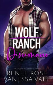Vanessa Vale & Renee Rose – Wolf Ranch Vol. 4. Disumano (2020)