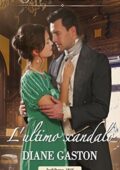 Diane Gaston - Gli scandalosi Summerfields Vol. 4. L'ultimo scandalo (2018)