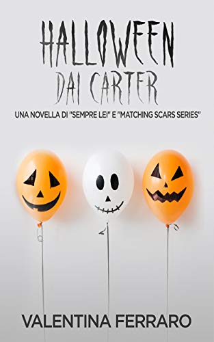 Halloween dai Carter: Una novella di "Sempre Lei" e "Matching Scars Series" di [Valentina Ferraro]