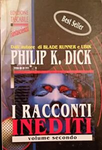 Philip K. Dick – I Racconti Inediti (2 Volumi) 1995
