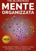 img The Blokehead - Mente Organizzata : Come Resettare Il Cervello Per Rompere Cattive Abitudini In
