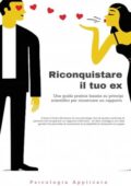 img Marco Giacobbi - Riconquistare il tuo ex. Una guida pratica basata su principi scientifici per 