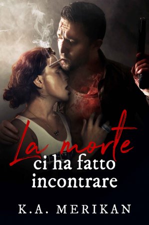 K.A. Merikan – La morte ci ha fatto incontrare (2018)