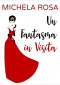 img Michela Rosa - Un Fantasma in Visita (2018)