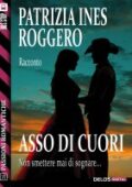 img Patrizia Ines Roggero - Asso di cuori. Non smettere mai di sognare (2014)