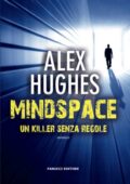 Alex Hughes - Mindspace. Un killer senza regole (2013)