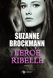Suzanne Brockmann – Troubleshooters Vol. 2. L’eroe ribelle (2014)