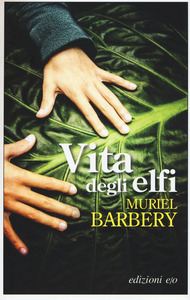 Muriel Barbery – Vita degli elfi (2015)