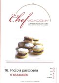 img AA. VV. Chef Academy #16 – Piccola Pasticceria e Cioccolato (2009)