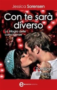 Jessica Sorensen – La Serie delle Coincidenze Vol. 1. Con te sarà diverso (2014)