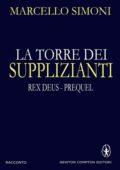 Marcello Simoni - La torre dei supplizianti (Rex Deus Saga – Prequel) (2012)