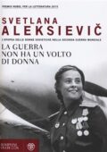 Svetlana Aleksievič - La guerra non ha un volto di donna (2015)