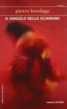 Pierre Bordage – Il vangelo dello sciamano (2005)