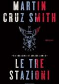 Martin Cruz Smith - Le tre stazioni (2011)