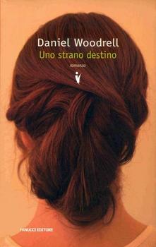 Daniel Woodrell – Uno strano destino (2008)
