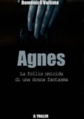 img Domenico Valente - Agnes – La follia omicida di una donna fantasma (2013)